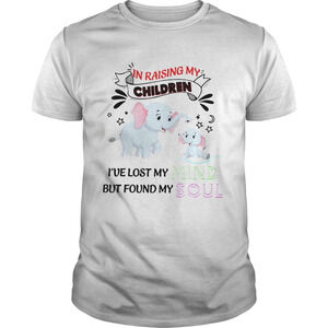 Elephant In Raising My Children Ive Lost My But Found My Mind Soul Shirt